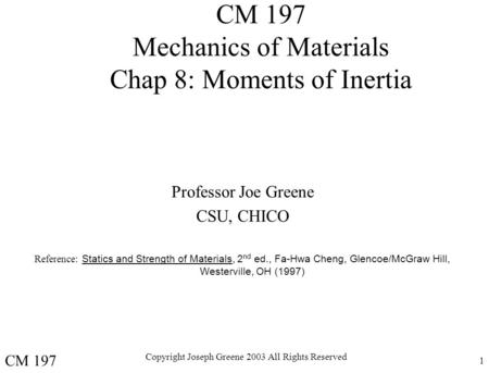 CM 197 Mechanics of Materials Chap 8: Moments of Inertia