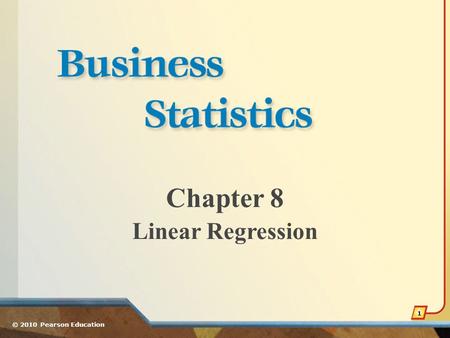 Chapter 8 Linear Regression © 2010 Pearson Education 1.