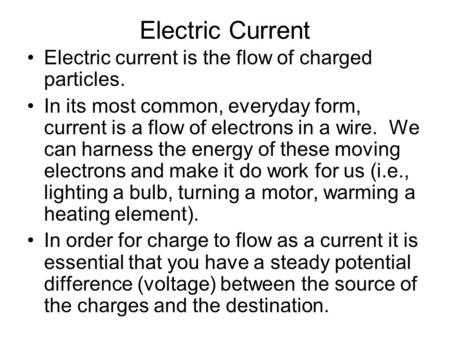 Electric Current Electric current is the flow of charged particles.