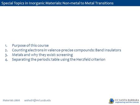 Materials 286K Special Topics in Inorganic Materials: Non-metal to Metal Transitions 1.Purpose of this course 2.Counting electrons.