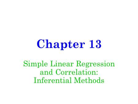 Chapter 13 Simple Linear Regression and Correlation: Inferential Methods.
