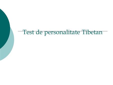Test de personalitate Tibetan. Nu te grăbi cu acest test şi vei fi uimit.