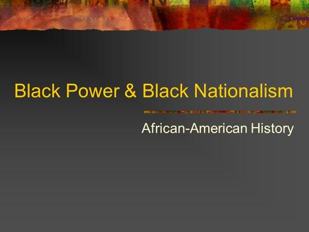 Black Power & Black Nationalism African-American History.