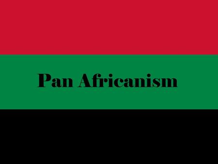 Pan Africanism. Pan Africanism: The Philosophy that is based on the belief that African people share common bonds and objectives. They advocate unity.