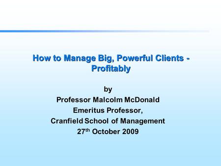 How to Manage Big, Powerful Clients - Profitably