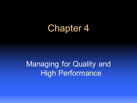 Slide 4.1 Chapter 4 Managing for Quality and High Performance.