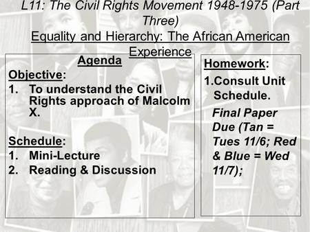 L11: The Civil Rights Movement 1948-1975 (Part Three) Equality and Hierarchy: The African American Experience Agenda Objective: 1.To understand the Civil.