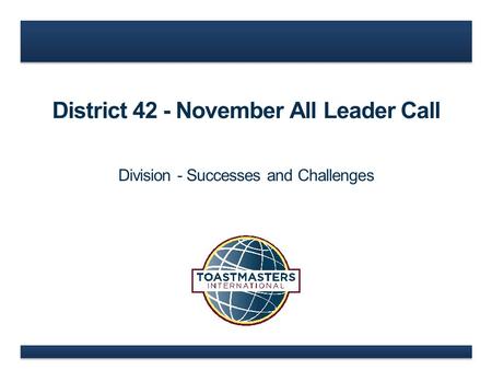 District 42 - November All Leader Call Division - Successes and Challenges.