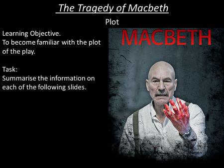 The Tragedy of Macbeth Plot Learning Objective.