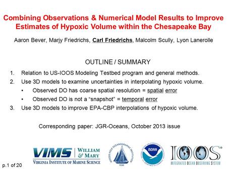 Combining Observations & Numerical Model Results to Improve Estimates of Hypoxic Volume within the Chesapeake Bay Aaron Bever, Marjy Friedrichs, Carl Friedrichs,