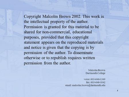 1 Copyright Malcolm Brown 2002. This work is the intellectual property of the author. Permission is granted for this material to be shared for non-commercial,