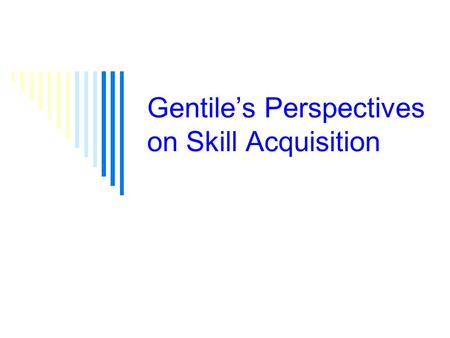 Gentile’s Perspectives on Skill Acquisition