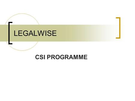 LEGALWISE CSI PROGRAMME. Introduction LegalWise aims to facilitate transformation in the communities within which it operates, through the establishment.