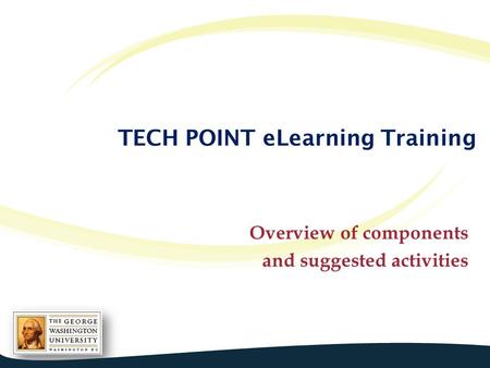 TECH POINT eLearning Training Overview of components and suggested activities.
