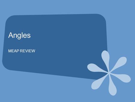 Angles MEAP REVIEW. Vocabulary An angle has two sides and a vertex. The sides of the angles are rays. The rays share a common endpoint (the vertex) Angles.