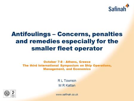 Antifoulings – Concerns, penalties and remedies especially for the smaller fleet operator October 7-8 - Athens, Greece The third International Symposium.