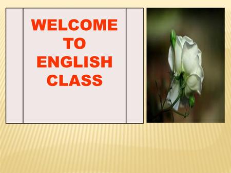 WELCOME TO ENGLISH CLASS. Today I am going to teach class Eight students English Grammar, From Unit-8, Lesson- 1. Time- 45 Minutes Date- 02/04/2014.