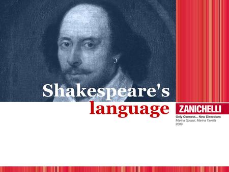 Slide Features of Shakespeare’s language Shakespeare's language.