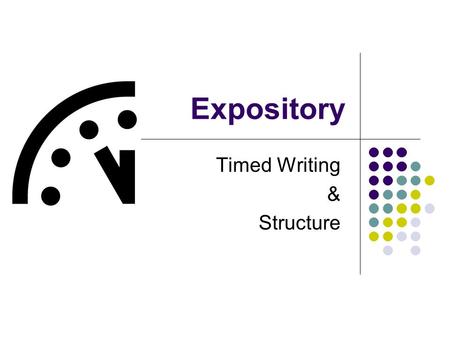 Expository Timed Writing & Structure. Pre-Assessment 1. What is the purpose of expository writing? 2. What is the basic structure of the introduction.