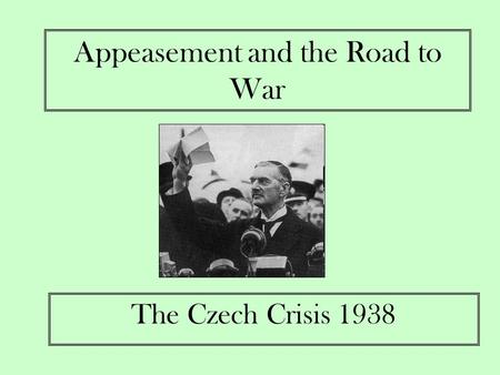 Appeasement and the Road to War