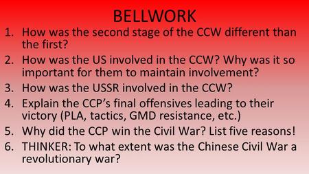 BELLWORK 1.How was the second stage of the CCW different than the first? 2.How was the US involved in the CCW? Why was it so important for them to maintain.