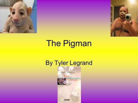 The Pigman By Tyler Legrand. About the Author Paul Zindel was born in Staten Island, New York in 1936. His parents separated when he was very young, and.