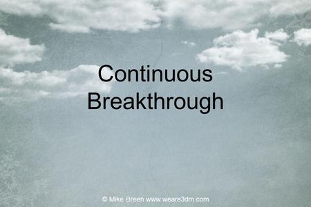 Continuous Breakthrough © Mike Breen www.weare3dm.com.