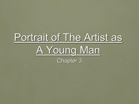 Portrait of The Artist as A Young Man Chapter 3. Stephen only interested in being gratified; Discusses food with the same passion as the sin of lying.