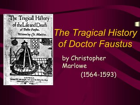 The Tragical History of Doctor Faustus by Christopher Marlowe (1564-1593)