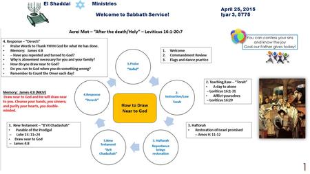El Shaddai Ministries April 25, 2015 Welcome to Sabbath Service! Iyar 3, 5775 1.