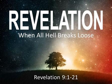 When All Hell Breaks Loose Revelation 9:1-21. “Pain insists upon being attended to. God whispers to us in our pleasures, speaks in our consciences, but.