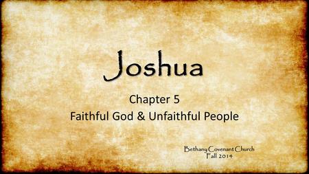 Chapter 5 Faithful God & Unfaithful People Bethany Covenant Church Fall 2014.