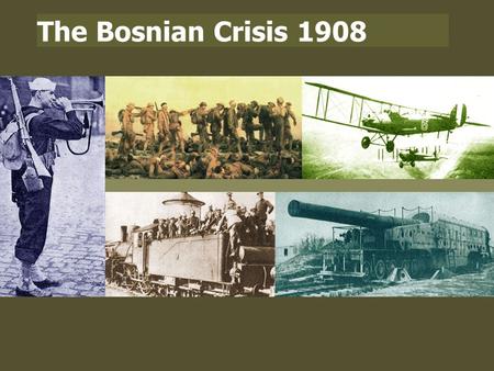 The Bosnian Crisis 1908.