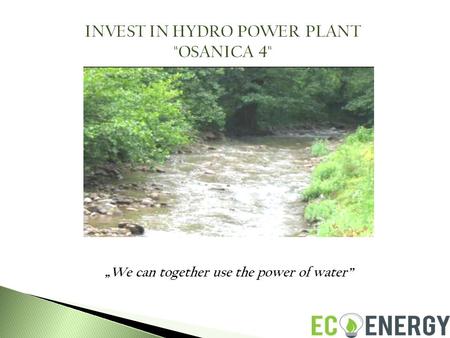 „We can together use the power of water”. 73,000 Gorazde, Žilići bb, Bosnia and Herzegovina Goražde Sarajevo 55 km.