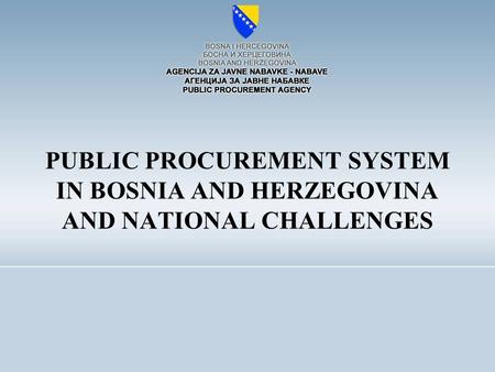 PUBLIC PROCUREMENT SYSTEM IN BOSNIA AND HERZEGOVINA AND NATIONAL CHALLENGES.