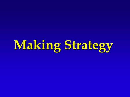 Making Strategy  War is an extension of politics by other means. - Carl von Clausewitz - Carl von Clausewitz.