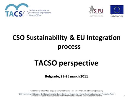 Technical Assistance for Civil Society Organisations Kosovo Office This project is funded by the European Union. TACSO Kosovo Office Fazli Grajqevci 4/a.