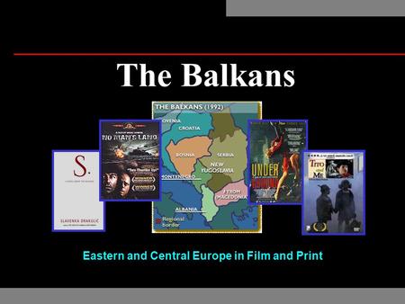 The Balkans Eastern and Central Europe in Film and Print.