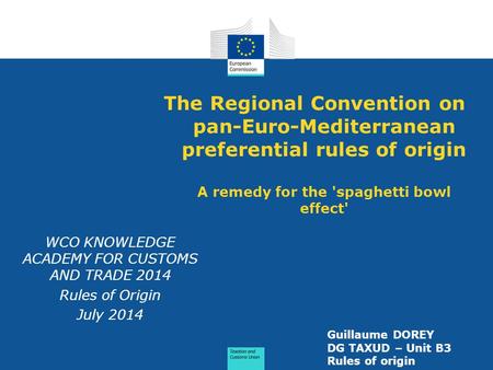 The Regional Convention on pan-Euro-Mediterranean preferential rules of origin A remedy for the 'spaghetti bowl effect' WCO KNOWLEDGE ACADEMY FOR CUSTOMS.