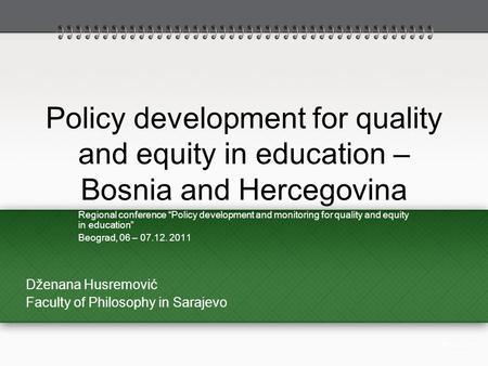 Policy development for quality and equity in education – Bosnia and Hercegovina Regional conference “Policy development and monitoring for quality and.