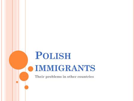 P OLISH IMMIGRANTS Their problems in other countries.