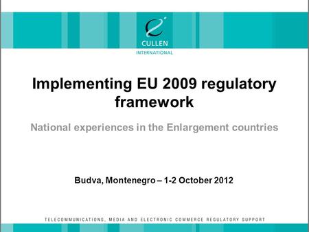 Implementing EU 2009 regulatory framework National experiences in the Enlargement countries Budva, Montenegro – 1-2 October 2012.