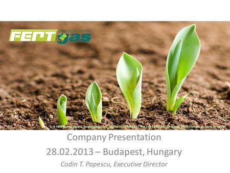 Company Presentation 28.02.2013 – Budapest, Hungary Codin T. Popescu, Executive Director.