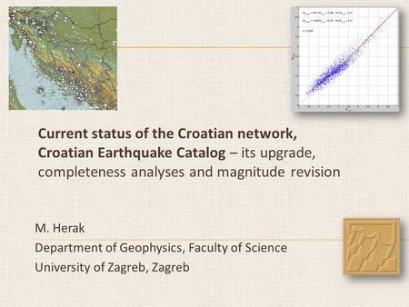 M. Herak Department of Geophysics, Faculty of Science University of Zagreb, Zagreb.