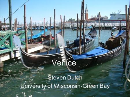 Venice Steven Dutch University of Wisconsin-Green Bay.