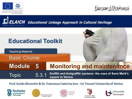 Educational Linkage Approach In Cultural Heritage Educational Toolkit Monitoring and maintenance Module 5 Basic Course Teaching Material Prof. Guido Biscontin.
