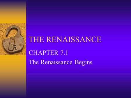 CHAPTER 7.1 The Renaissance Begins