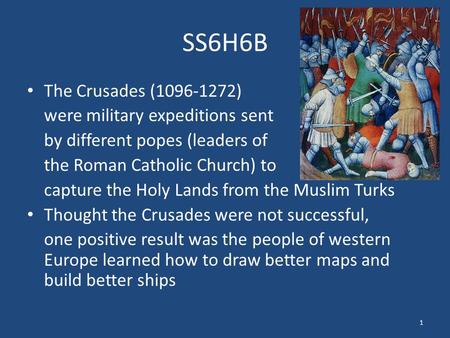 SS6H6B The Crusades ( ) were military expeditions sent