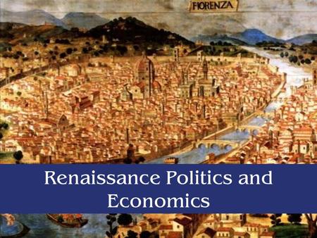 Renaissance Politics and Economics