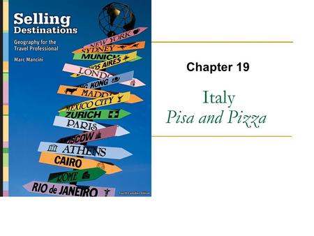 Italy Pisa and Pizza Chapter 19. Copyright © 2007 by Nelson, a division of Thomson Canada Limited 2.